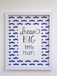Dream Big Little Man mustache design